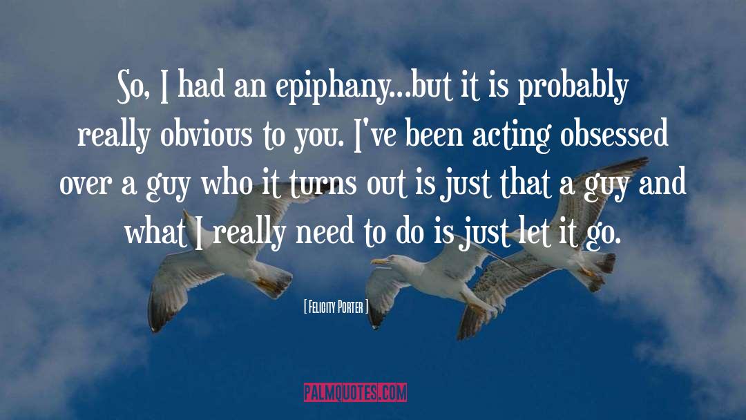 Epiphany quotes by Felicity Porter