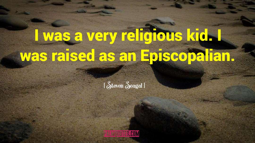 Episcopalian quotes by Steven Seagal