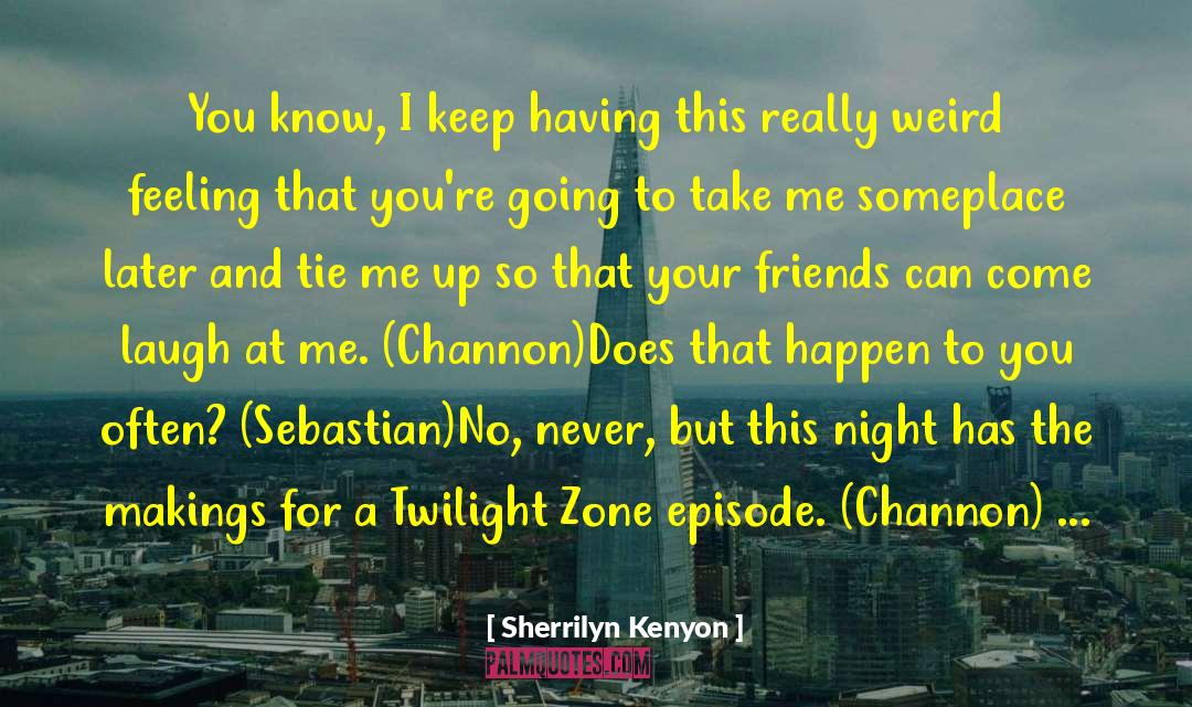 Episode quotes by Sherrilyn Kenyon