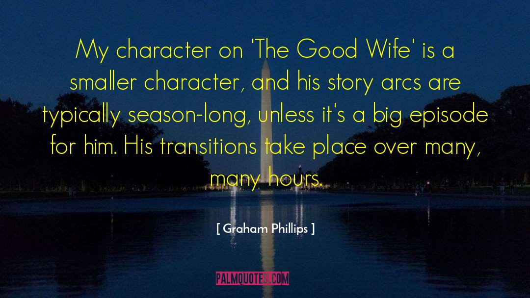 Episode quotes by Graham Phillips