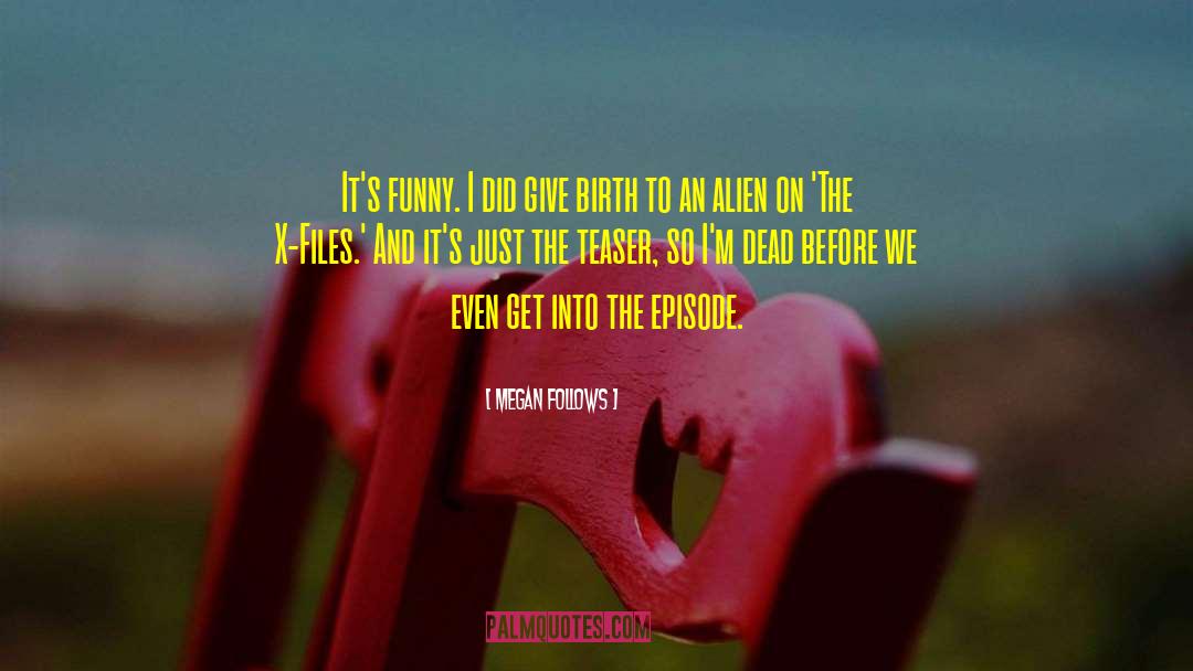 Episode quotes by Megan Follows
