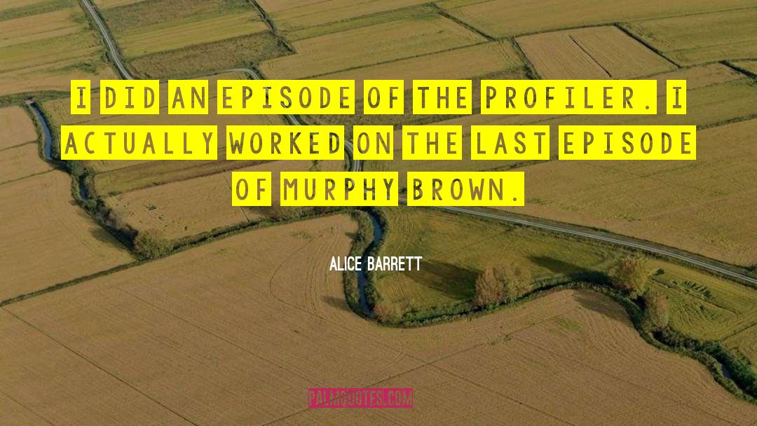 Episode quotes by Alice Barrett