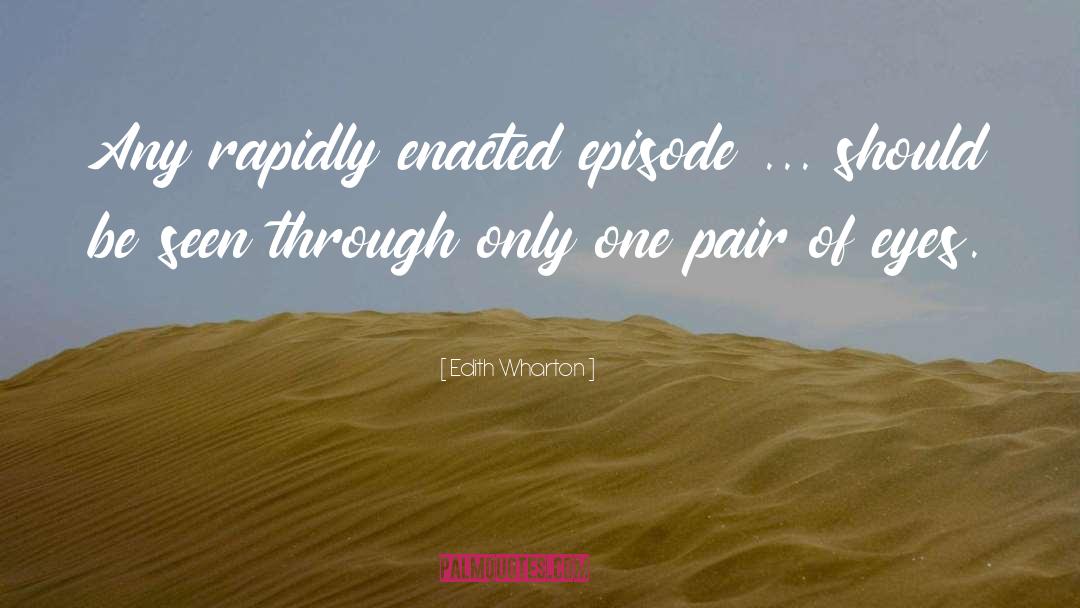 Episodes quotes by Edith Wharton