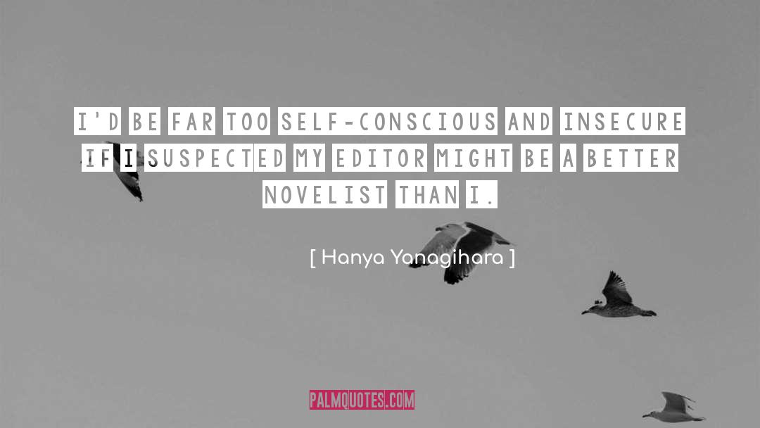 Epistemologically Self Conscious quotes by Hanya Yanagihara
