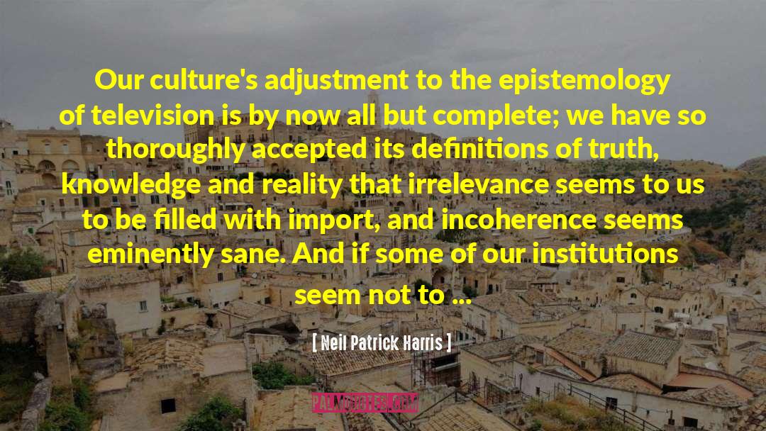 Epistemology quotes by Neil Patrick Harris