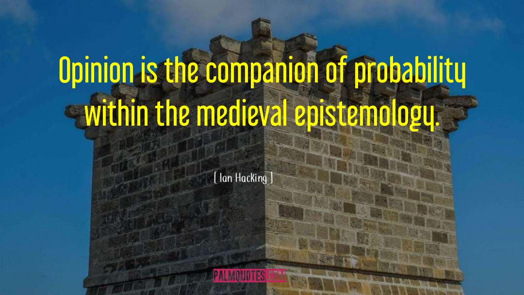 Epistemology quotes by Ian Hacking