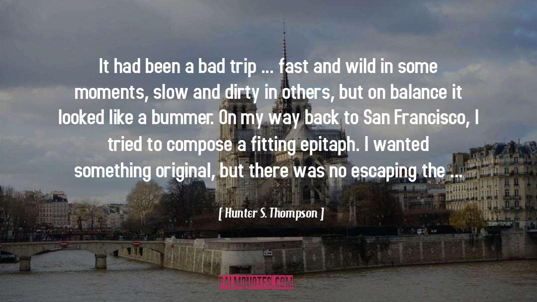 Epitaph quotes by Hunter S. Thompson