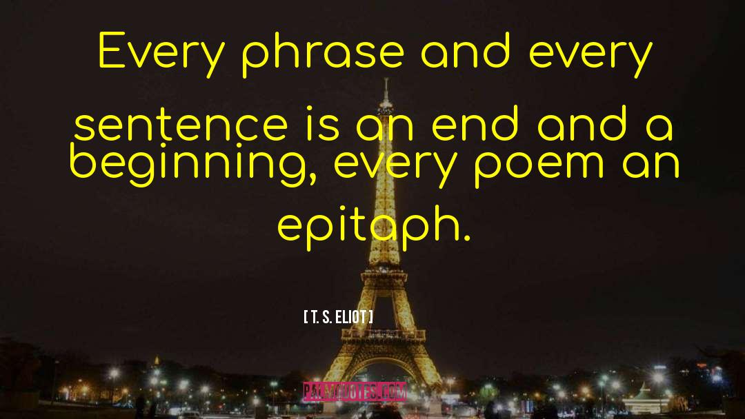 Epitaph quotes by T. S. Eliot