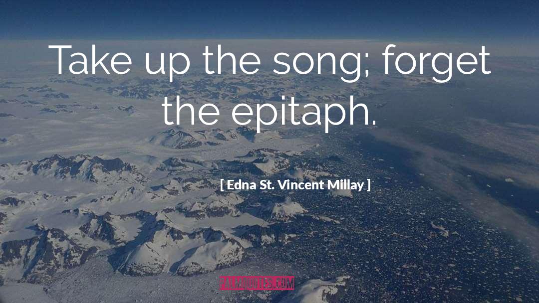 Epitaph quotes by Edna St. Vincent Millay