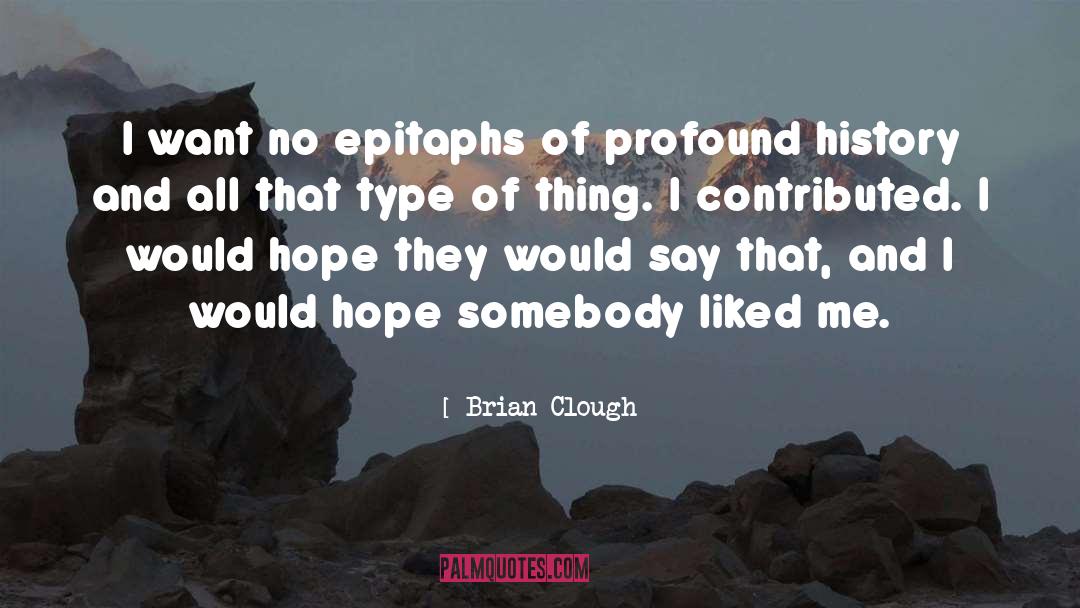 Epitaphs quotes by Brian Clough
