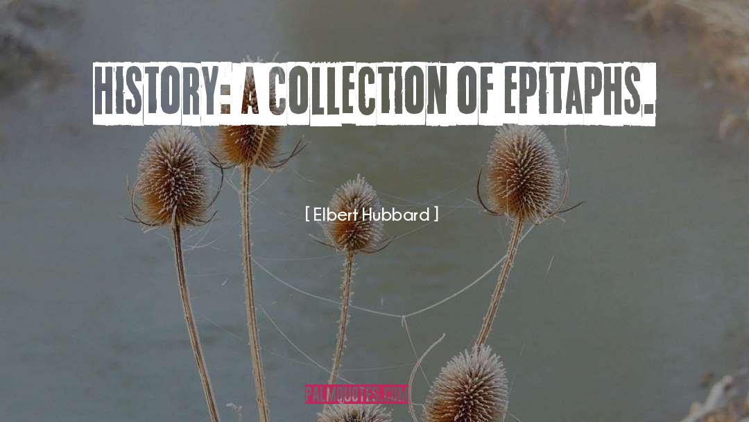 Epitaphs quotes by Elbert Hubbard