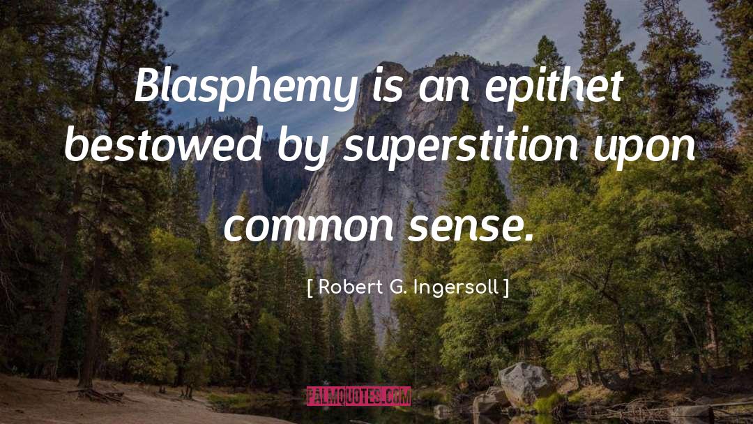 Epithet quotes by Robert G. Ingersoll