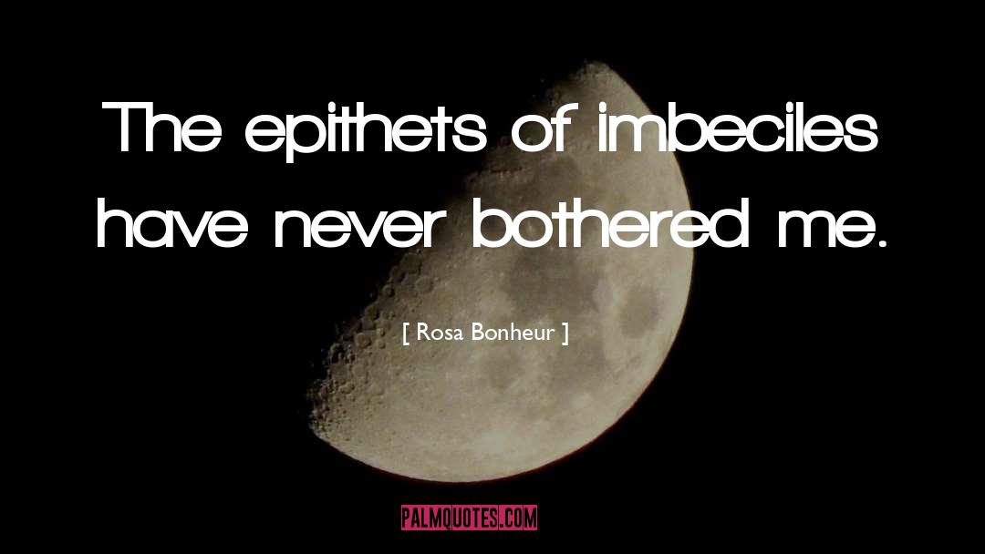 Epithets quotes by Rosa Bonheur