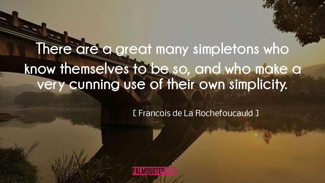 Epitome Of Simplicity quotes by Francois De La Rochefoucauld