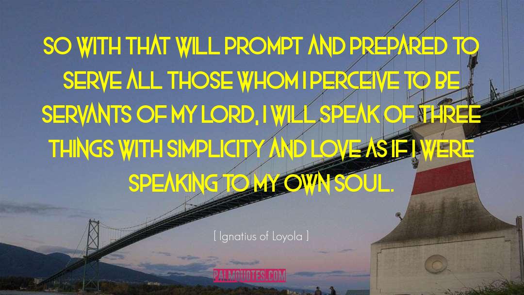 Epitome Of Simplicity quotes by Ignatius Of Loyola