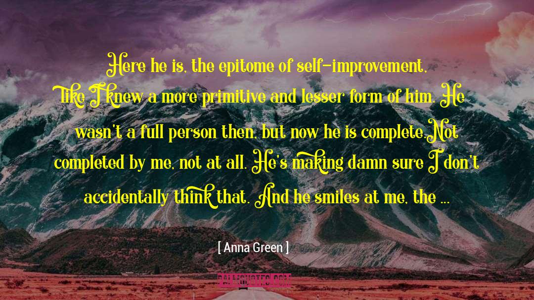 Epitome quotes by Anna Green