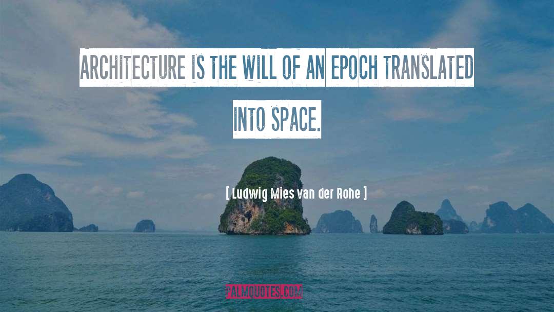 Epoch quotes by Ludwig Mies Van Der Rohe