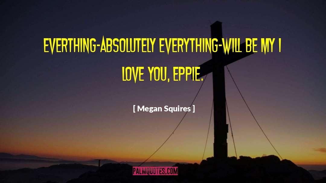 Eppie Lederer quotes by Megan Squires