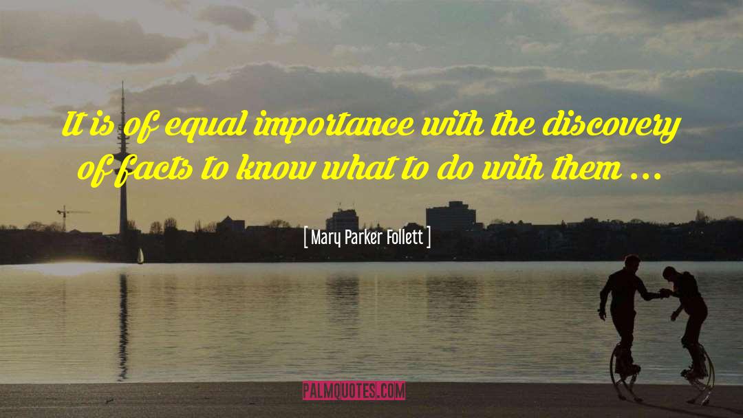 Equal Importance quotes by Mary Parker Follett