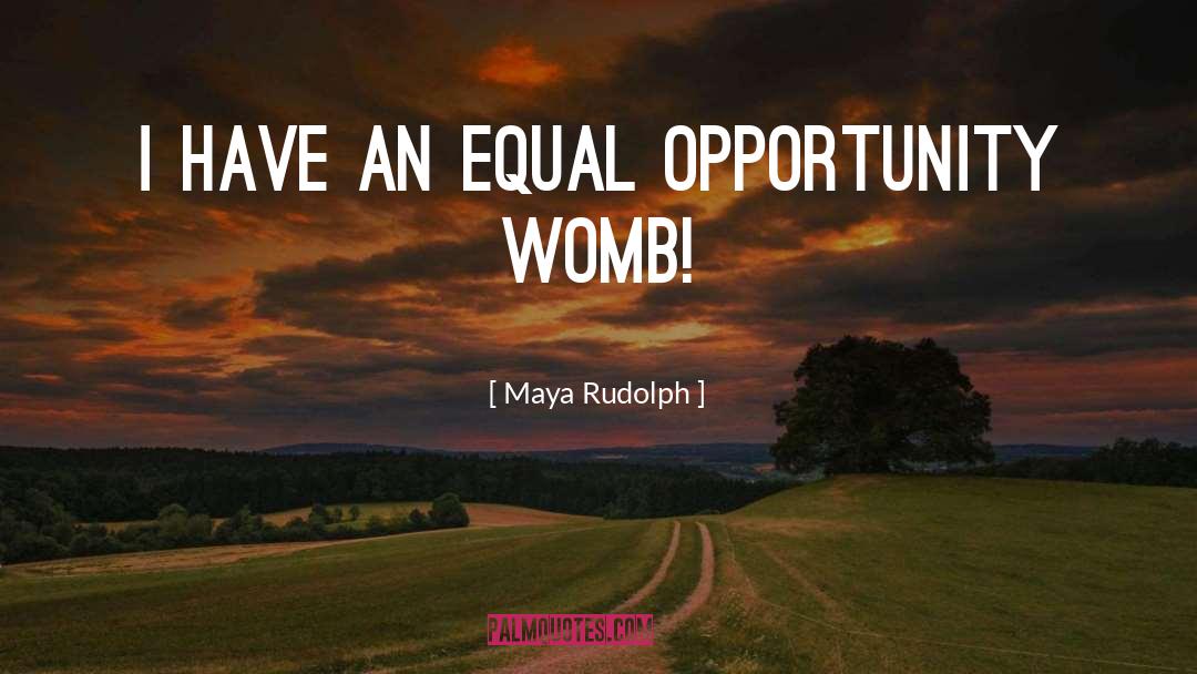 Equal Opportunity quotes by Maya Rudolph