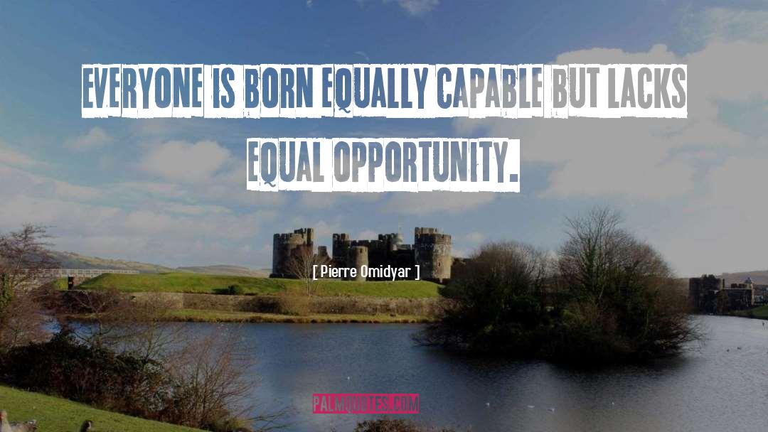 Equal Opportunity quotes by Pierre Omidyar