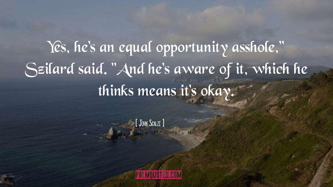Equal Opportunity quotes by John Scalzi