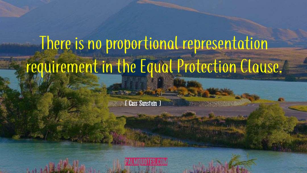 Equal Protection Clause 14th Amendment Quote quotes by Cass Sunstein