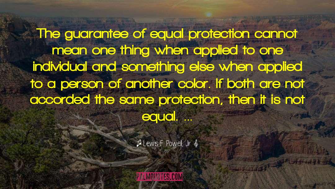 Equal Protection Clause 14th Amendment Quote quotes by Lewis F. Powell, Jr.