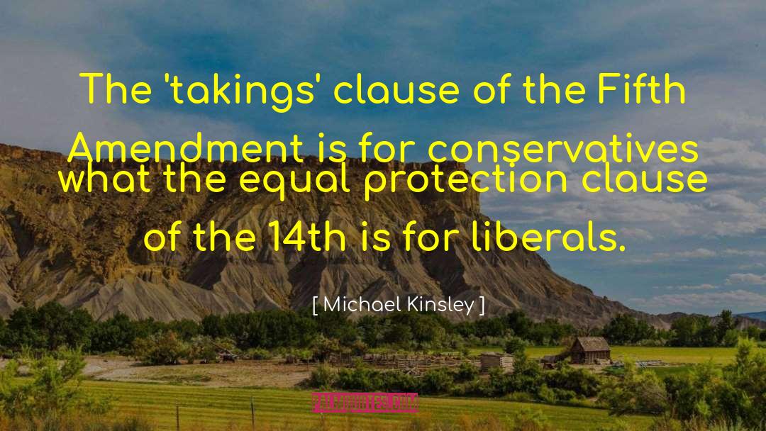 Equal Protection Clause 14th Amendment Quote quotes by Michael Kinsley
