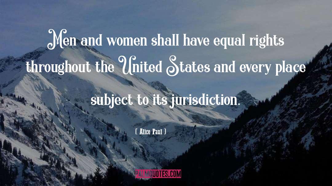 Equal Protection Clause 14th Amendment Quote quotes by Alice Paul