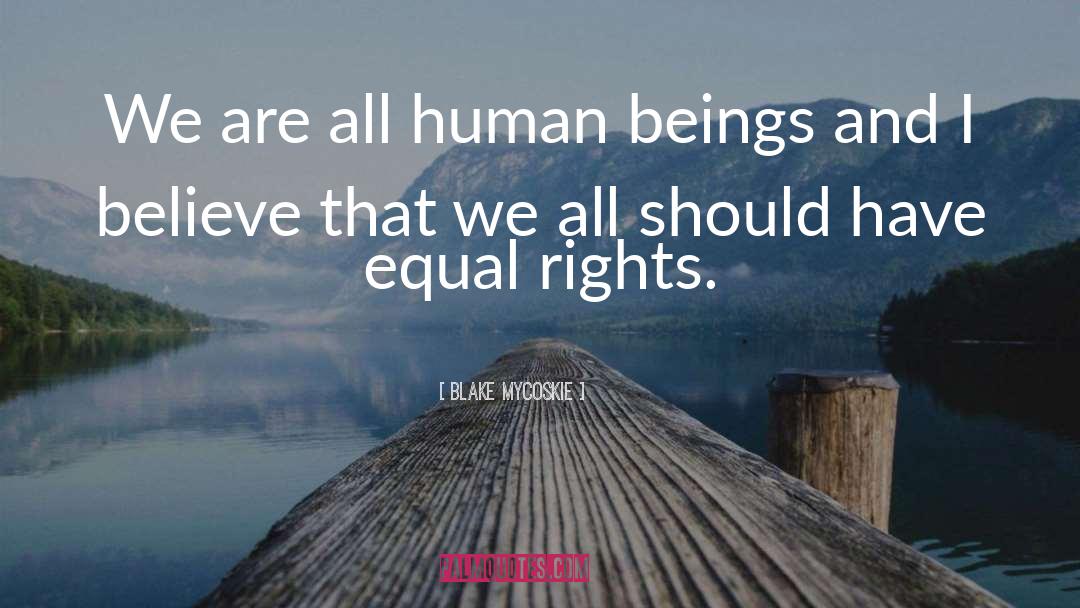 Equal Rights quotes by Blake Mycoskie