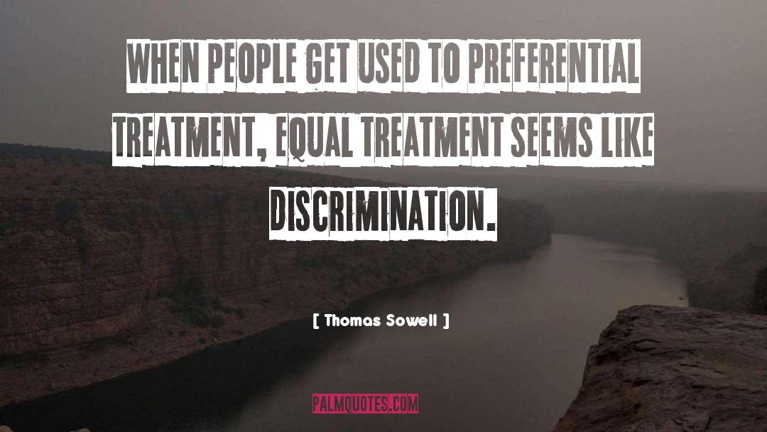 Equal Treatment quotes by Thomas Sowell