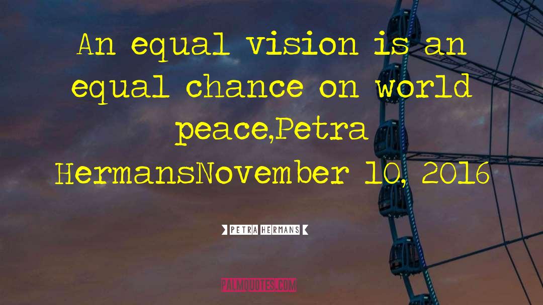 Equal Vision quotes by Petra Hermans