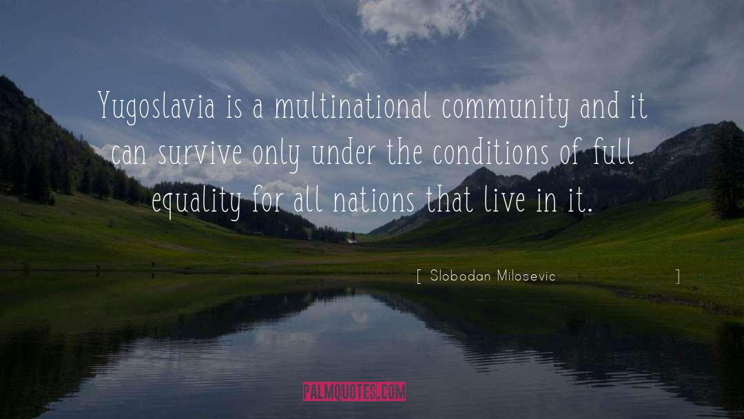 Equality For All quotes by Slobodan Milosevic