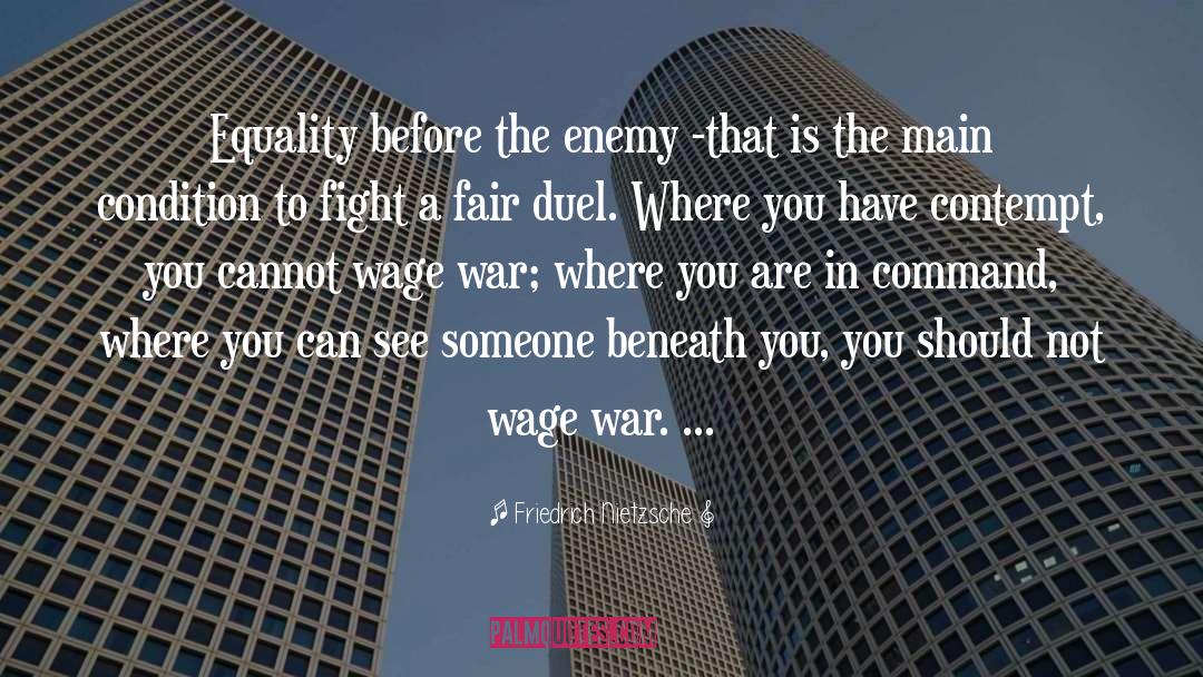 Equality In War quotes by Friedrich Nietzsche