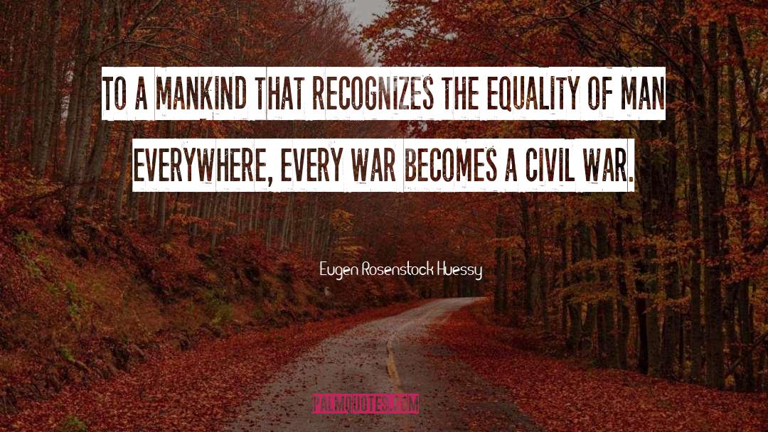 Equality Of Man quotes by Eugen Rosenstock-Huessy