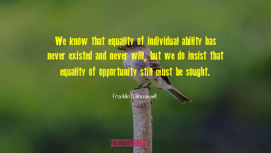 Equality Of Opportunity quotes by Franklin D. Roosevelt