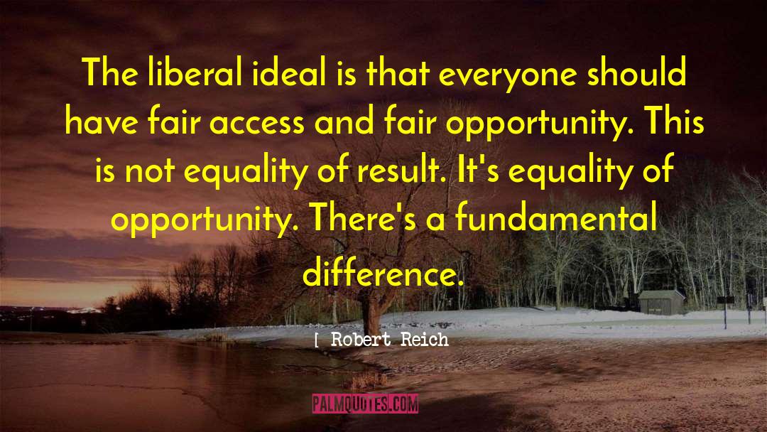 Equality Of Opportunity quotes by Robert Reich