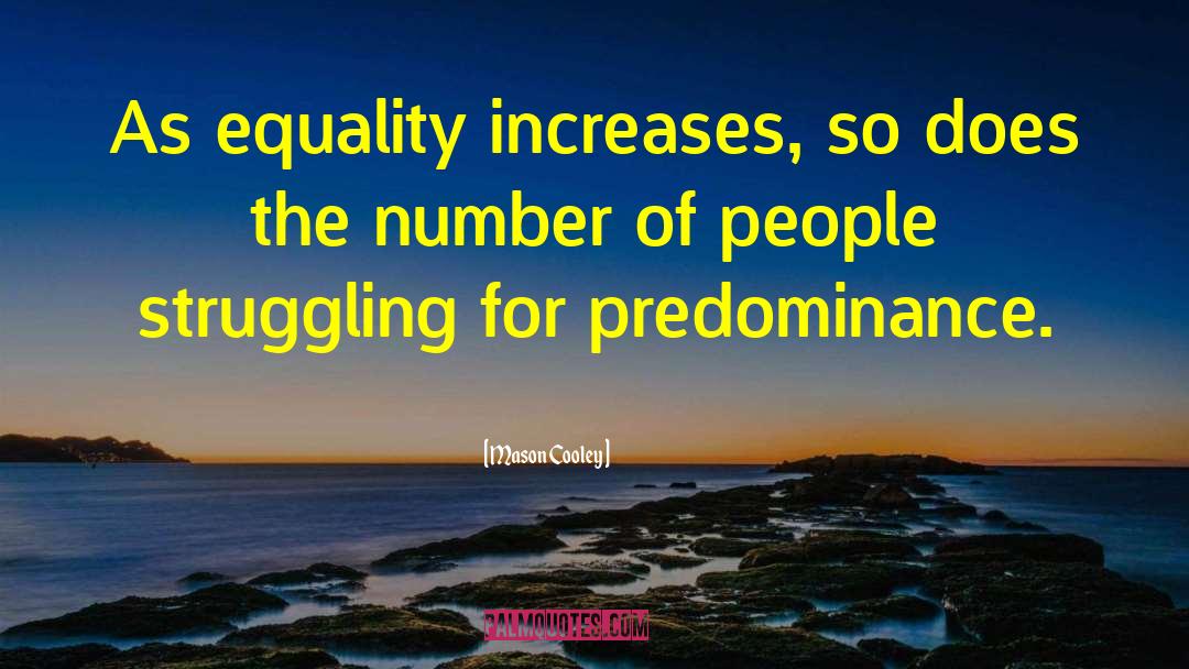 Equality Of People quotes by Mason Cooley