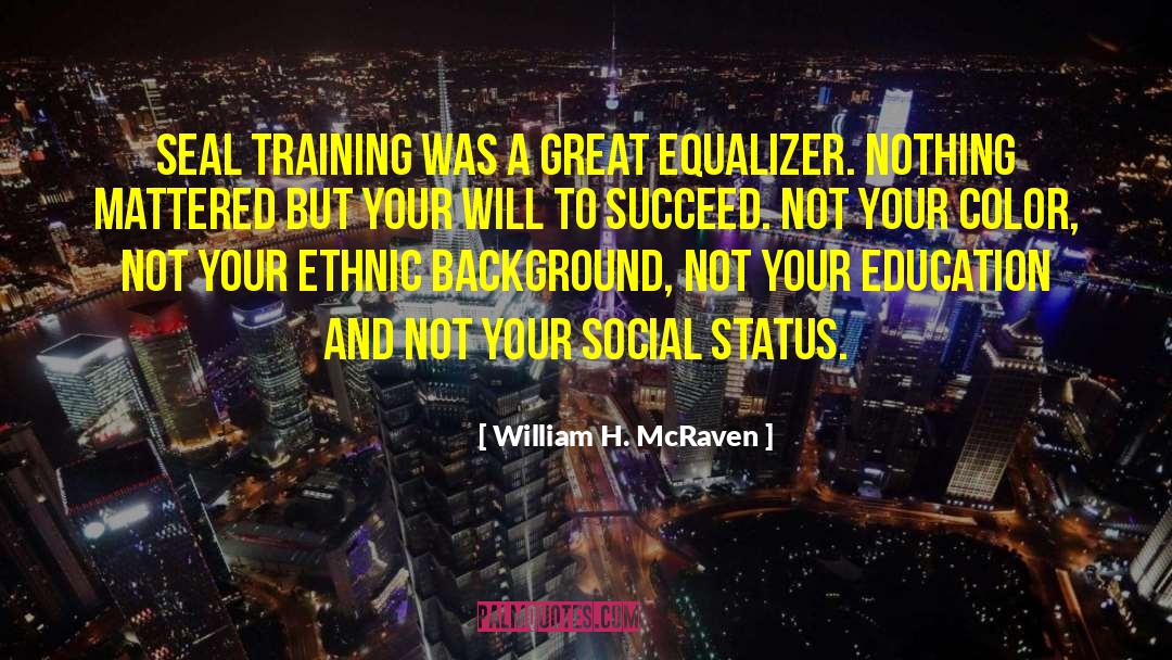 Equalizer quotes by William H. McRaven