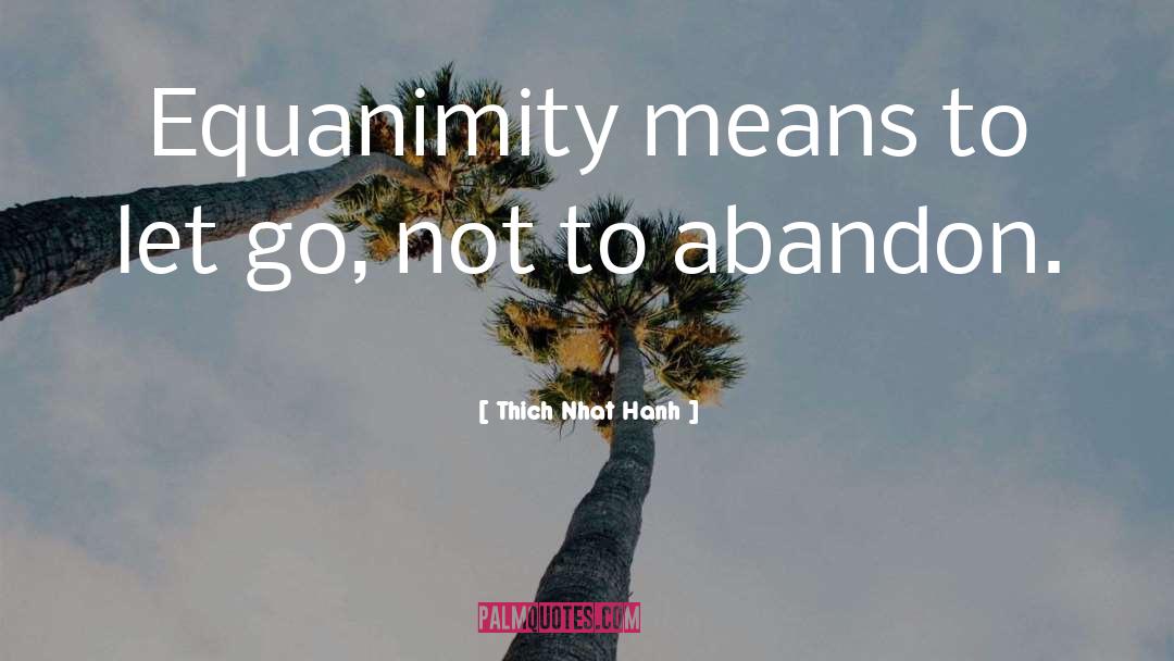 Equanimity quotes by Thich Nhat Hanh