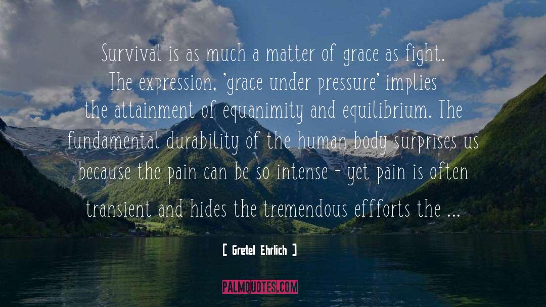 Equanimity quotes by Gretel Ehrlich