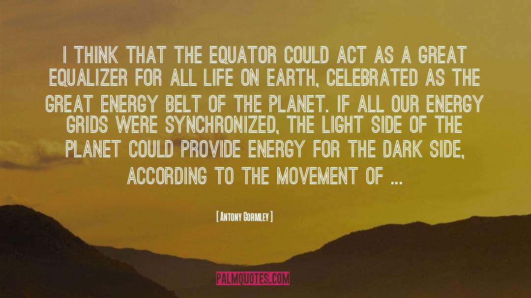 Equator quotes by Antony Gormley