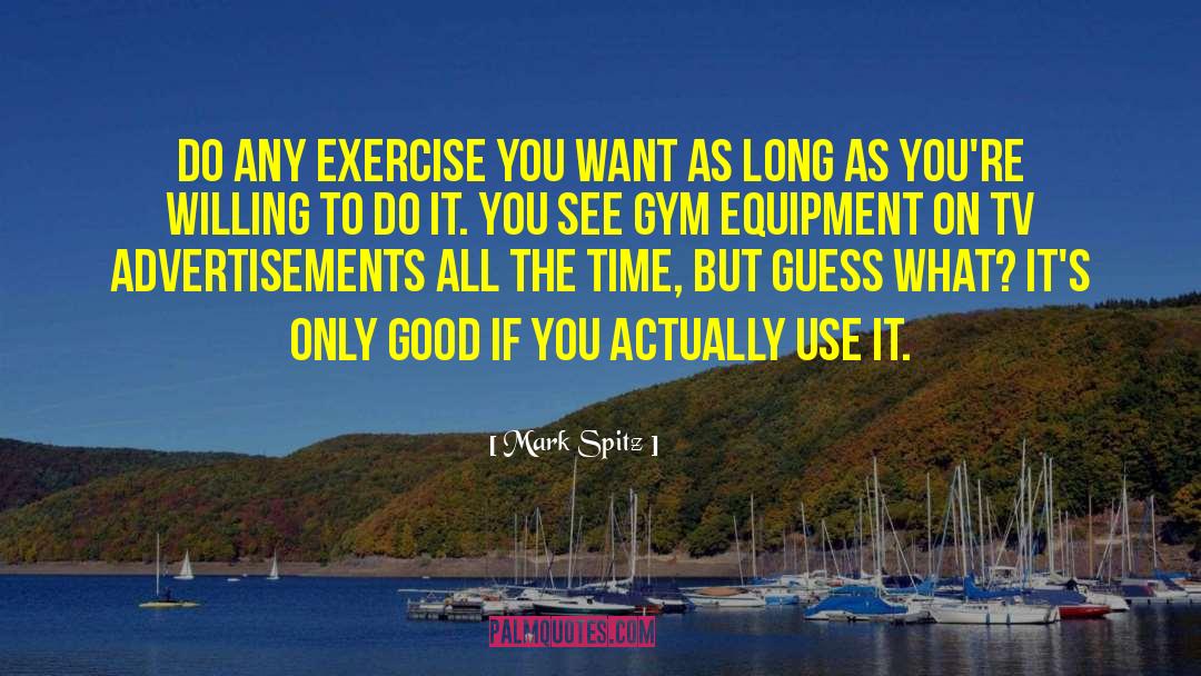 Equipment quotes by Mark Spitz