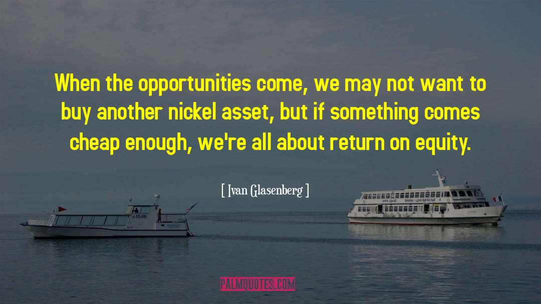 Equity Investment quotes by Ivan Glasenberg