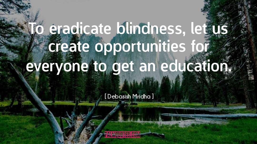 Eradicate Blindness quotes by Debasish Mridha