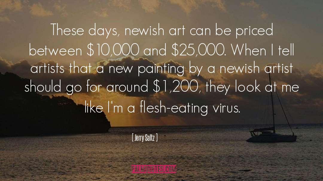 Eradicated Viruses quotes by Jerry Saltz