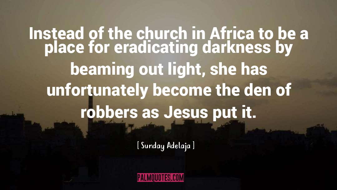 Eradicating Darkness quotes by Sunday Adelaja