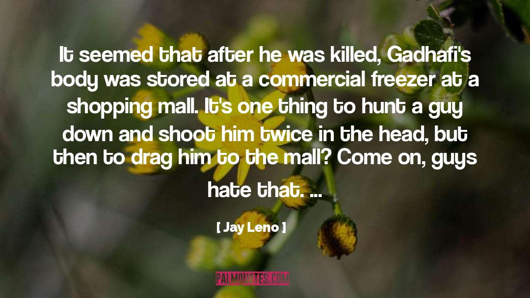 Erase The Hate quotes by Jay Leno
