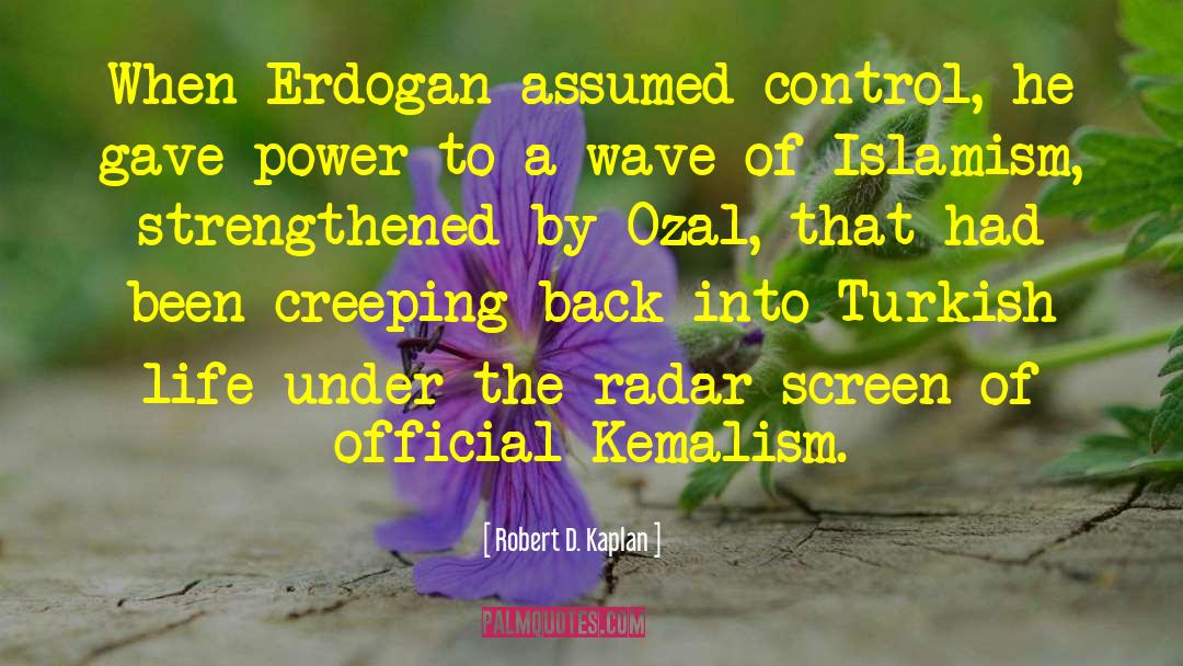 Erdogan quotes by Robert D. Kaplan